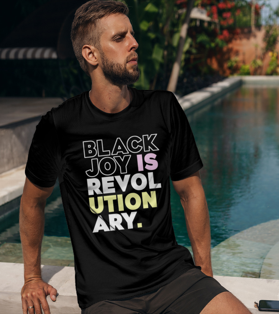 Tami Sawyer Black Joy Is Revolutionary T-Shirt