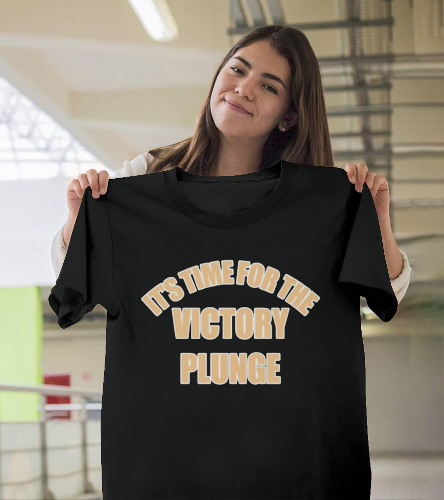 It's Time For The Victory Plunge T-Shirt