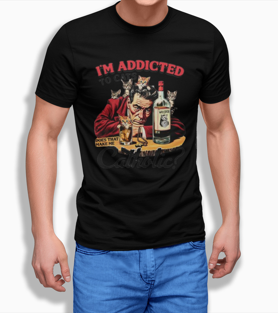 I'm Addicted To Cats Does That Make Me Catholic Whisker Cats Bottle T-Shirt