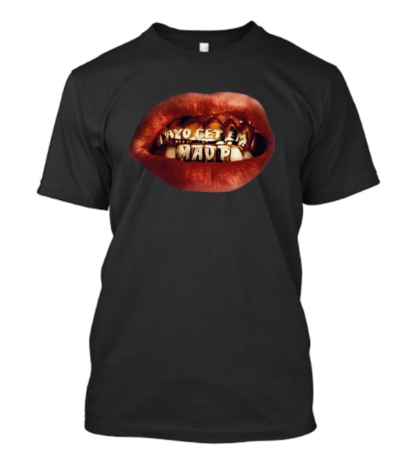 Maupmusic Ayo Get Em Mau P Lip Grills 01.19.24 T-Shirt