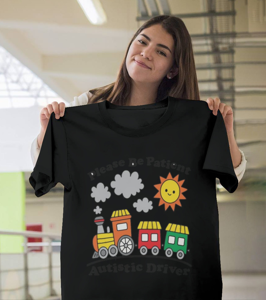 Please Be Patient Autistic Driver Train With Sun And Clouds T-Shirt