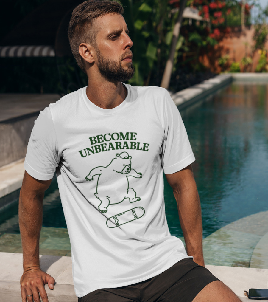 Gotfunny Become Unbearable Skateboarding Bear T-Shirt