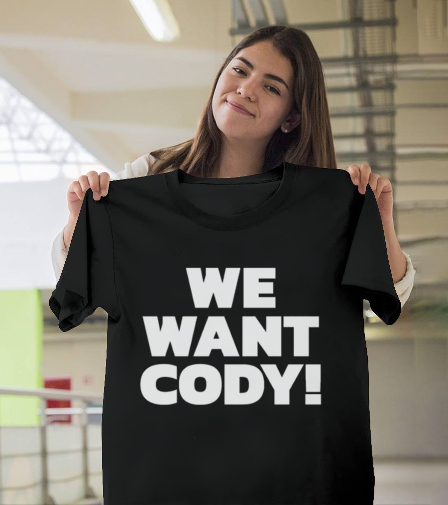 WE WANT CODY T-Shirt