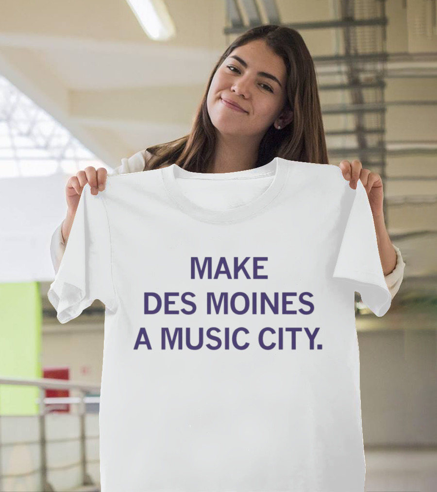 Make Des Moines A Music City Movement Initiative T-Shirt