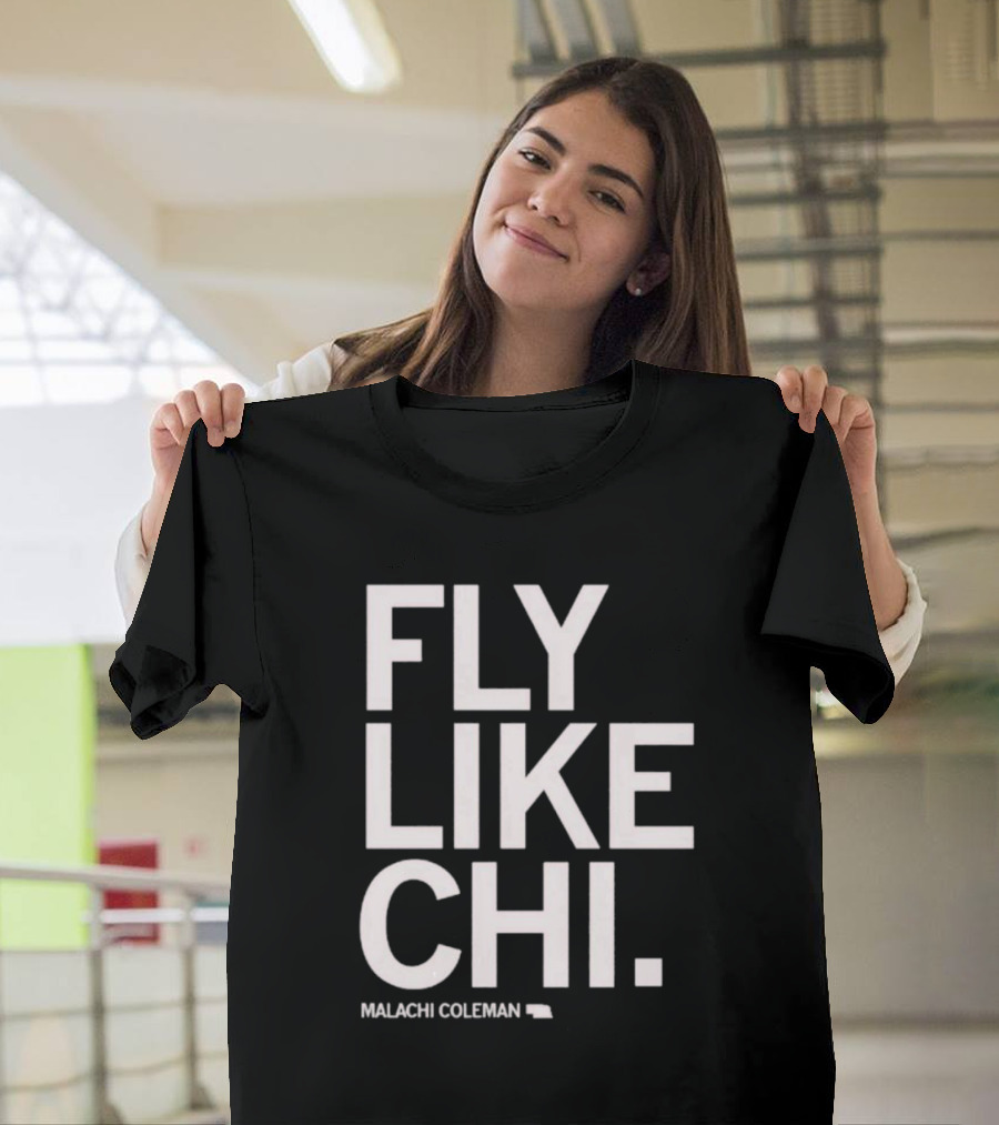 Fly Like Chi Malachi Coleman Shirt Nebraska State T-Shirt