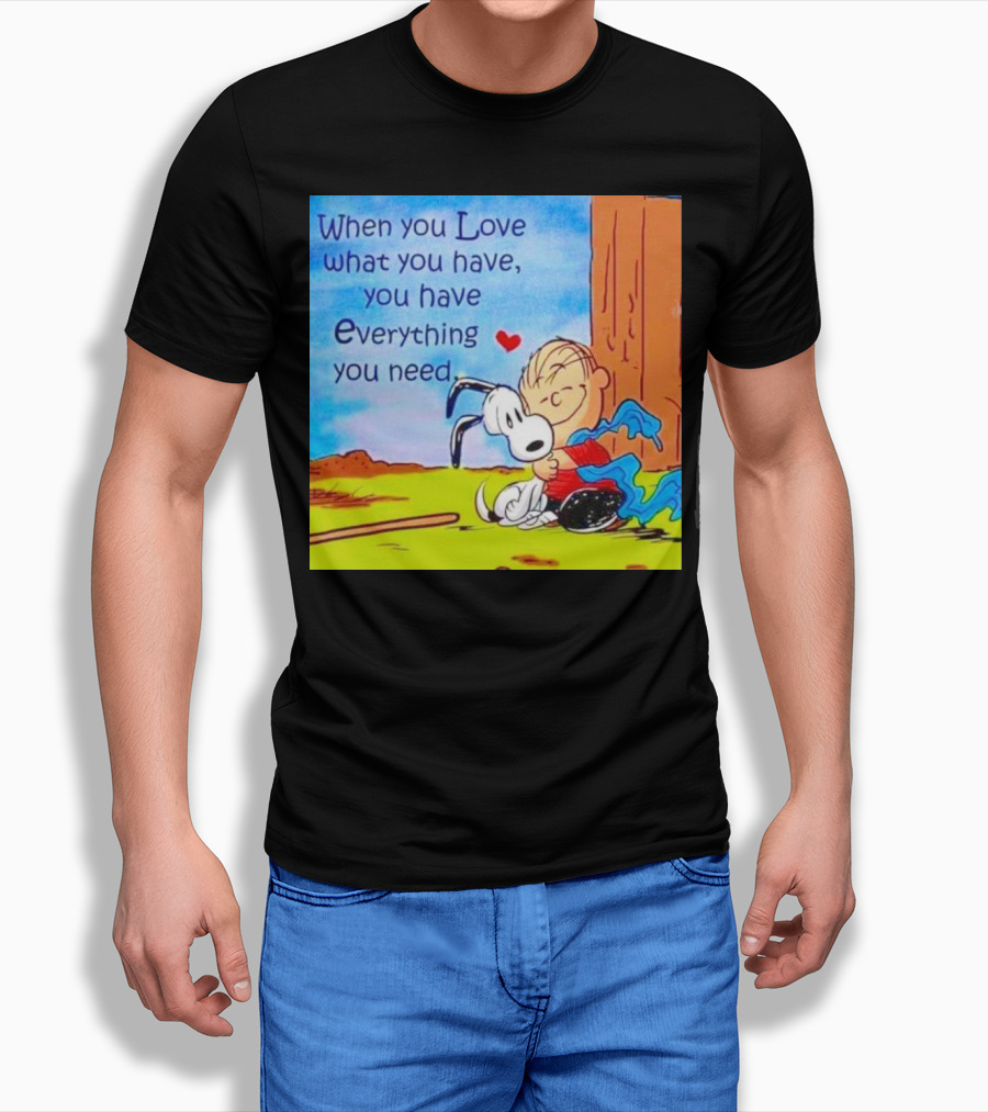 Snoopy And Charlie Brown Hugging You Have Everything You Need T-Shirt
