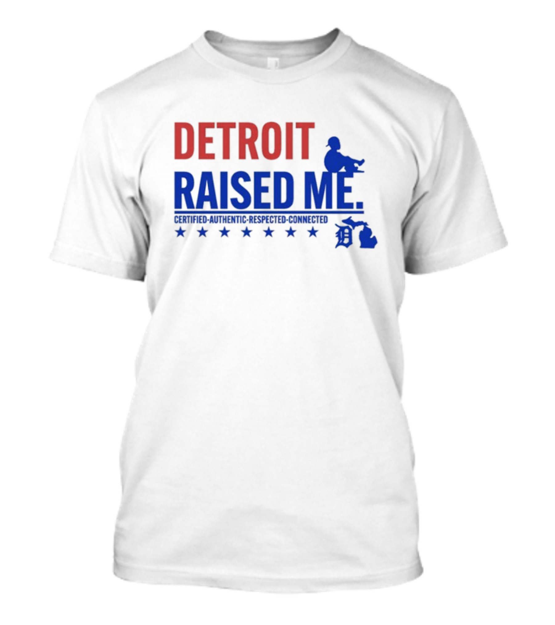 Detroit Raised Me Certified Authentic Respected Connected T-Shirt