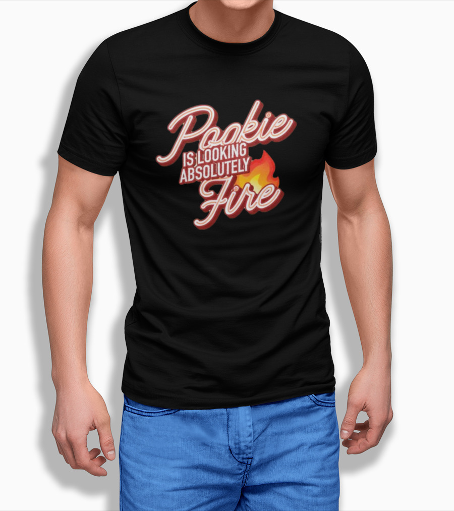 Pookie Is Looking Absolutely Fire Red Script Text And Flame T-Shirt