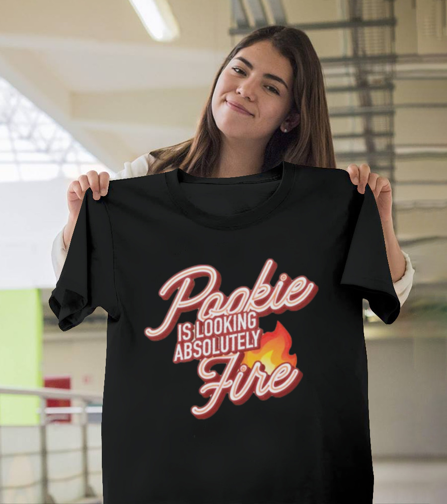 Pookie Is Looking Absolutely Fire Red Script Text And Flame T-Shirt