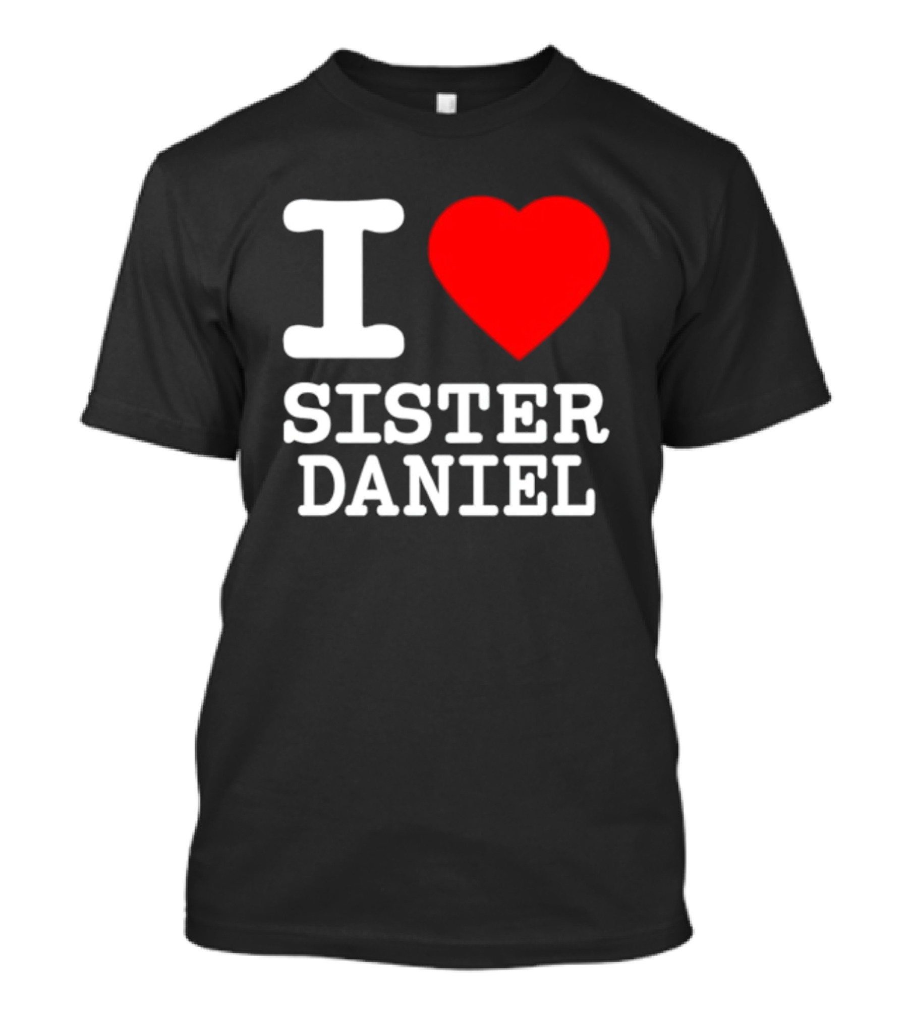 Bunnysiipper I Love Sister Daniel Red Heart T-Shirt