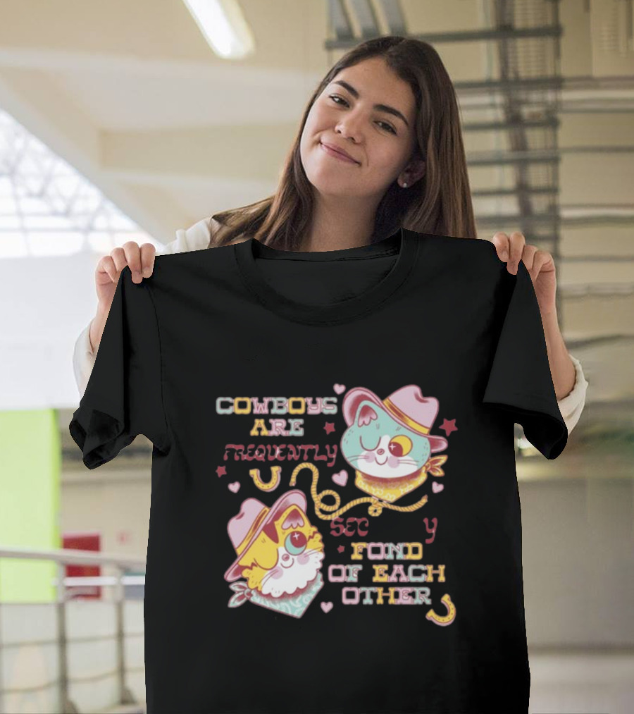 COWBOYS ARE FREQUENTLY FOND OF EACH OTHER COWBOY CATS BY PINKGABBERCAT T-Shirt