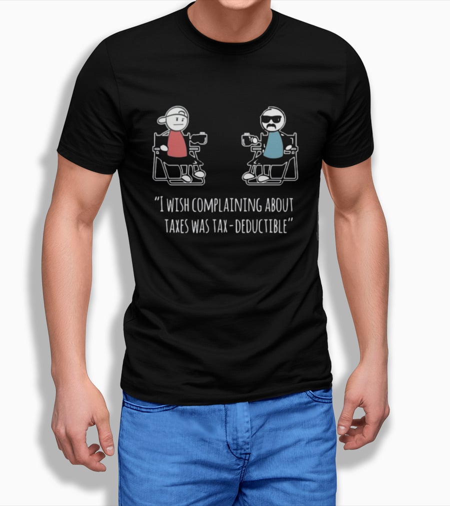 Docktok I Wish Complaining About Taxes Was Tax Deductible Casual Characters Conversation T-Shirt