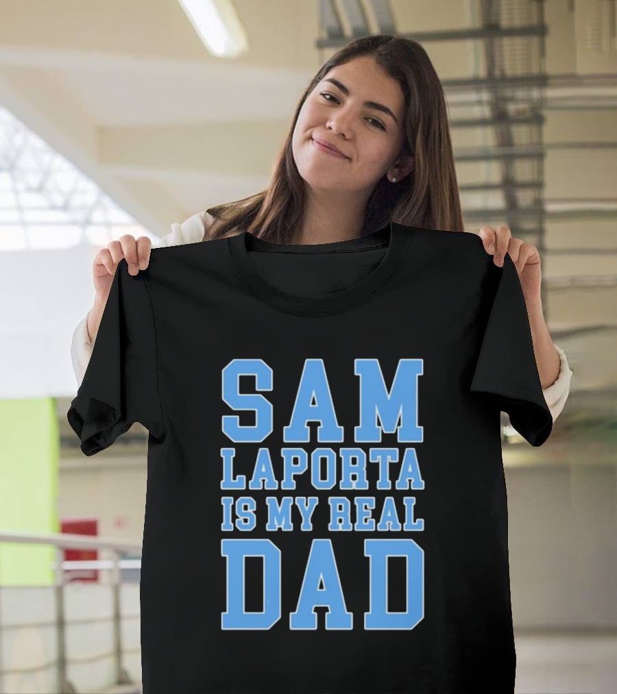 Sam Laporta Is My Real Dad Lions Fan T-Shirt