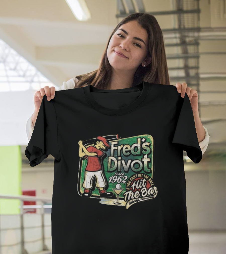 Fred's Divot Since 1962 If You Can't Hit The Ball Hit The Bar Marietta Pennsylvania T-Shirt