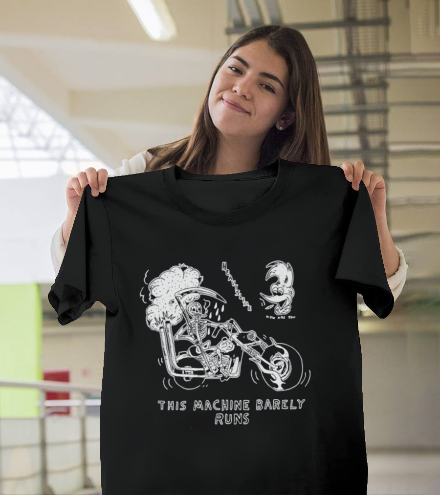 Heavyslime How Are You Skeleton Motorcycle This Machine Barely Runs T-Shirt