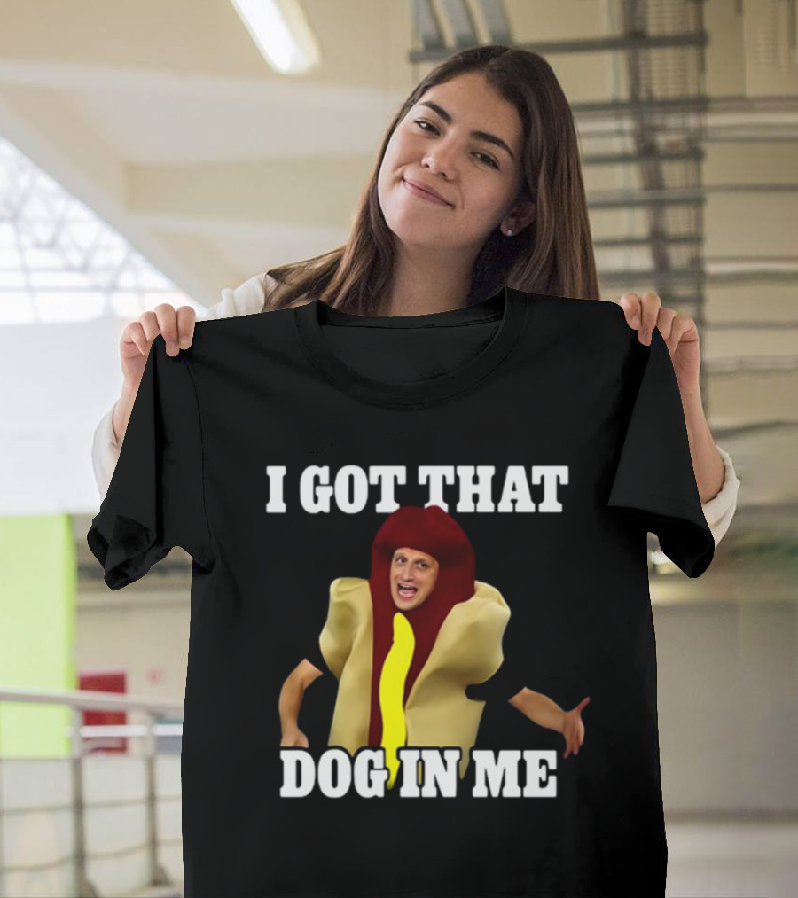 Shithead Steve I Got That Dog In Me Hot Dog Costume T-Shirt