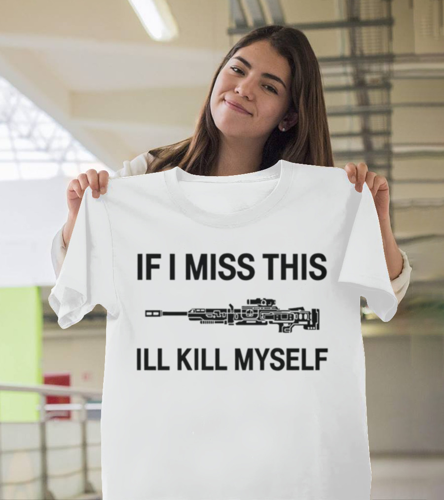 If I Miss This I'll Kill Myself Apex Legends Weapons T-Shirt