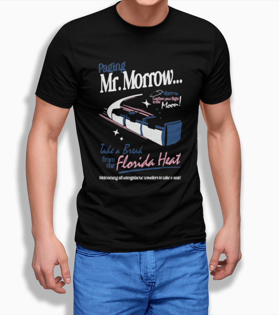 Paging Mr. Morrow Take A Break From The Florida Heat Welcoming All Intergalactic Travelers To Take A Seat Confusing Your Flight To The Moon T-Shirt