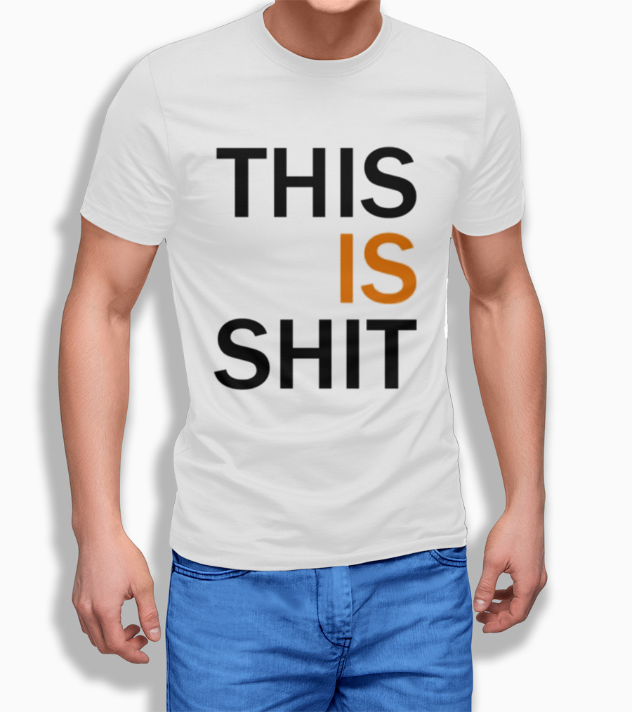 THIS IS SHIT T-Shirt