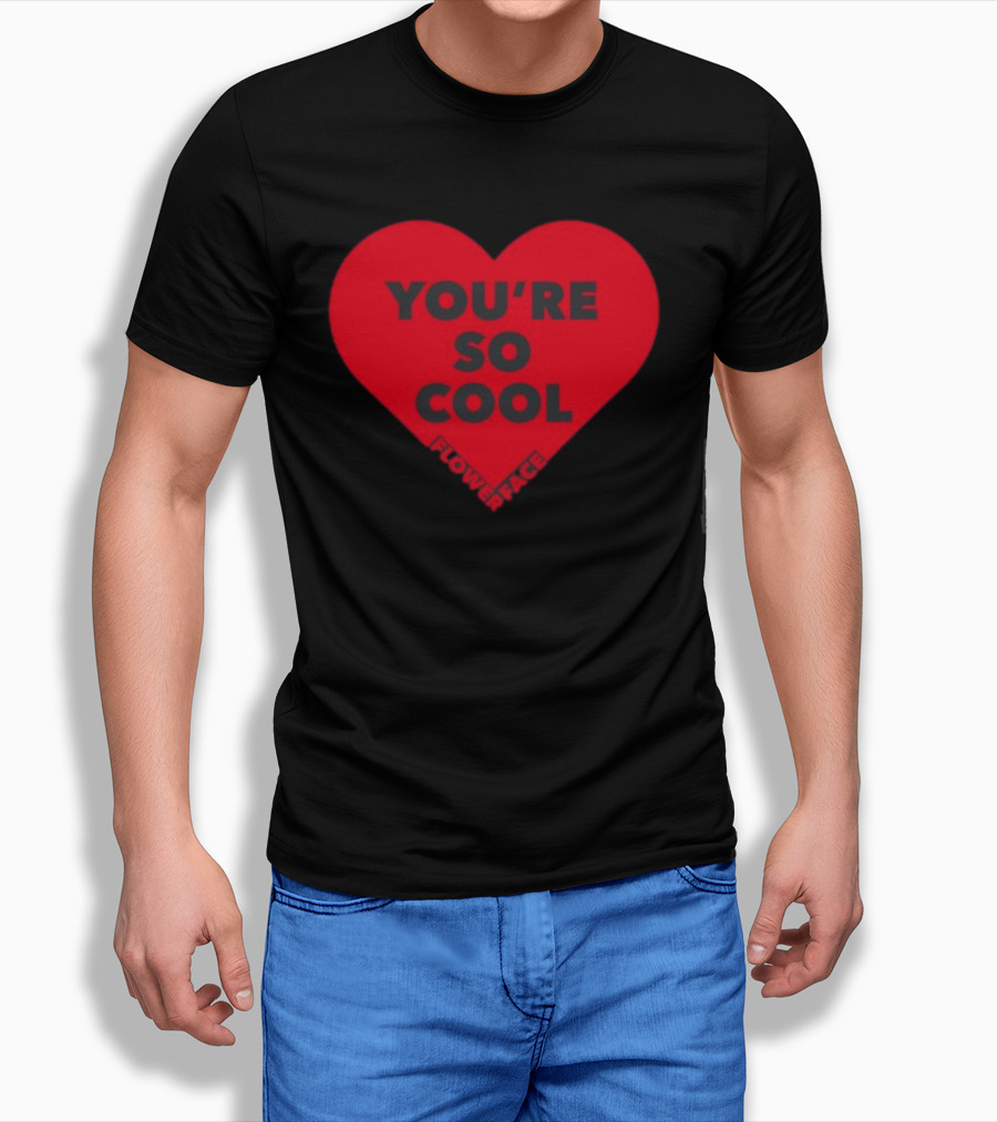 Flower Face You're So Cool Heart T-Shirt