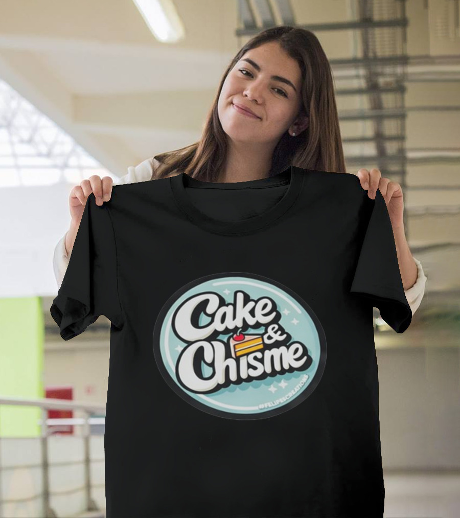 Cake And Chisme Felipe’S Creations Sticker Text With Cake Slice T-Shirt