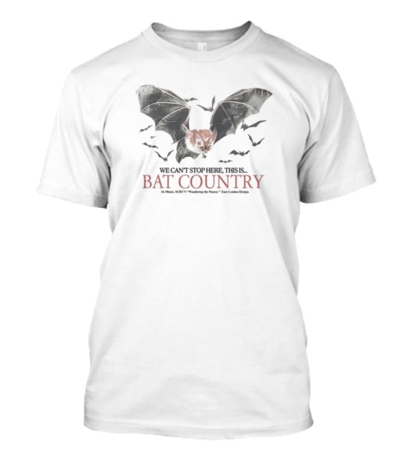 We Can't Stop Here This Is Bat Country Fear Loathing Las Vegas Bats Hunter S. Thompson T-Shirt