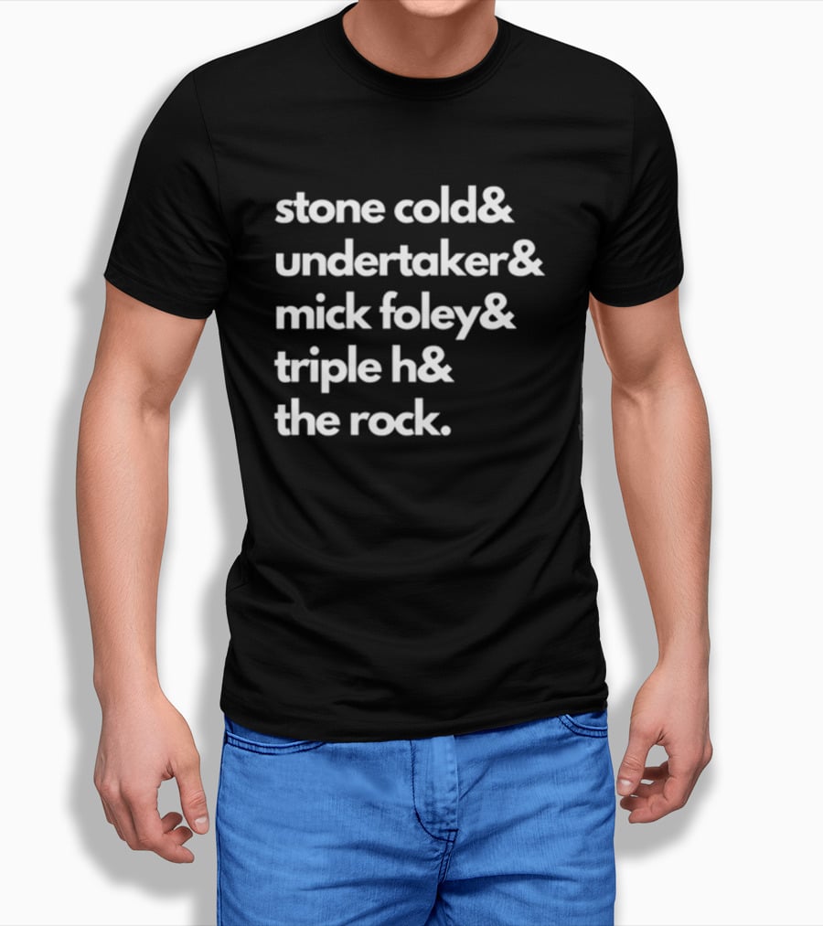 Stone Cold& Undertaker& Mick Foley& Triple H& The Rock T-Shirt
