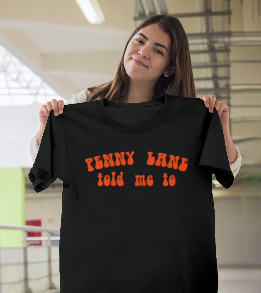 Kate Hudson Penny Lane Told Me To T-Shirt