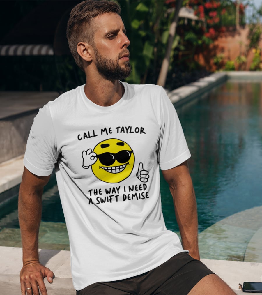 Call Me Taylor The Way I Need A Swift Demise Emoji T-Shirt