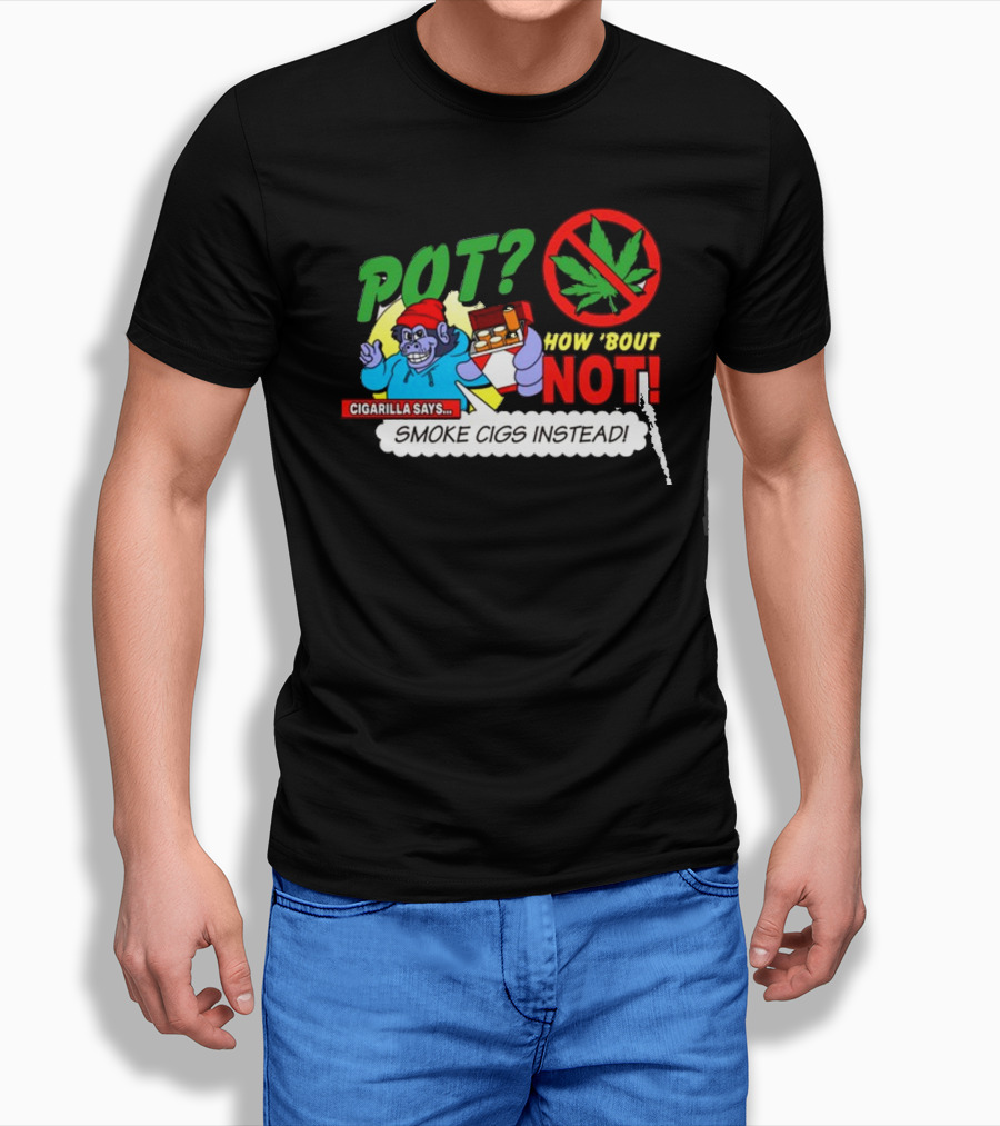 SuperMegaShow Pot How 'Bout Not Cigarilla Says Smoke Cigs Instead Weed Leaf Crossed Out T-Shirt