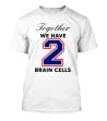 Together We Have 2 Brain Cells Blue Red Outline T-Shirt