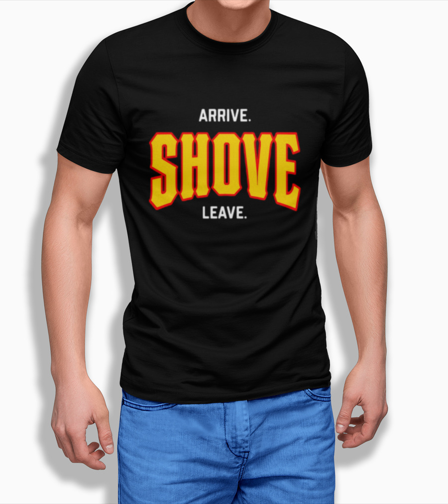 Pittsburghclothingco Arrive Shove Leave Text T-Shirt