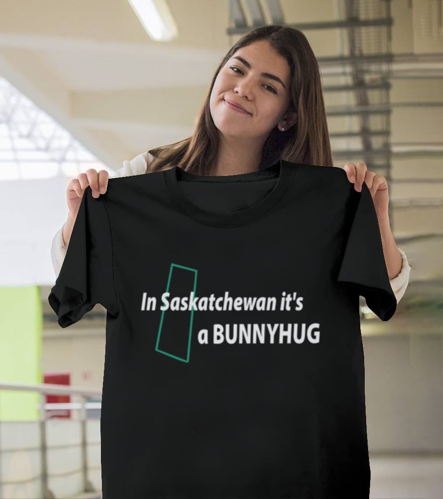 In Saskatchewan It's A Bunnyhug Craigbaird T-Shirt