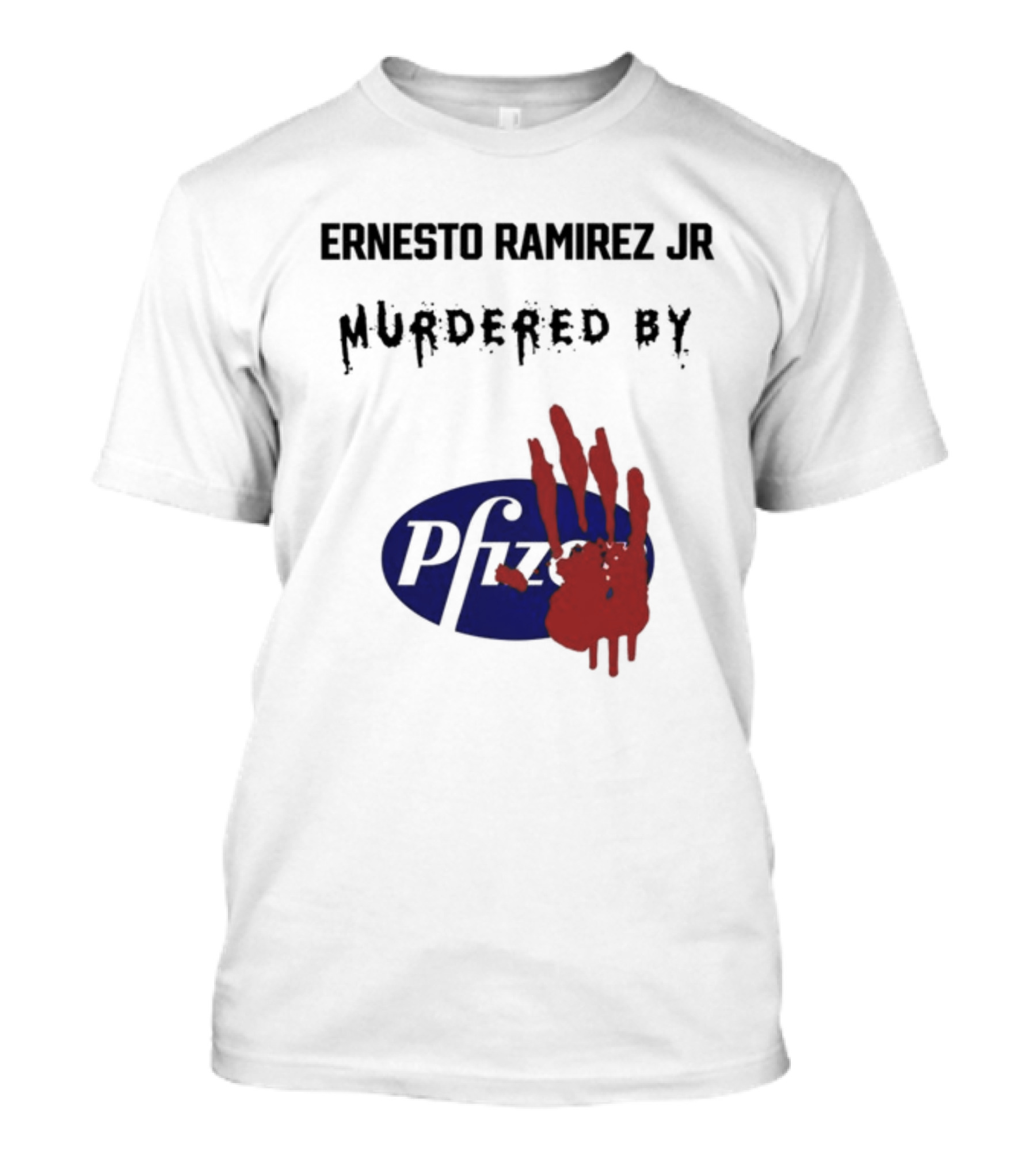 Ernesto Ramirez Jr Murdered By Pfizer Red Handprint T-Shirt