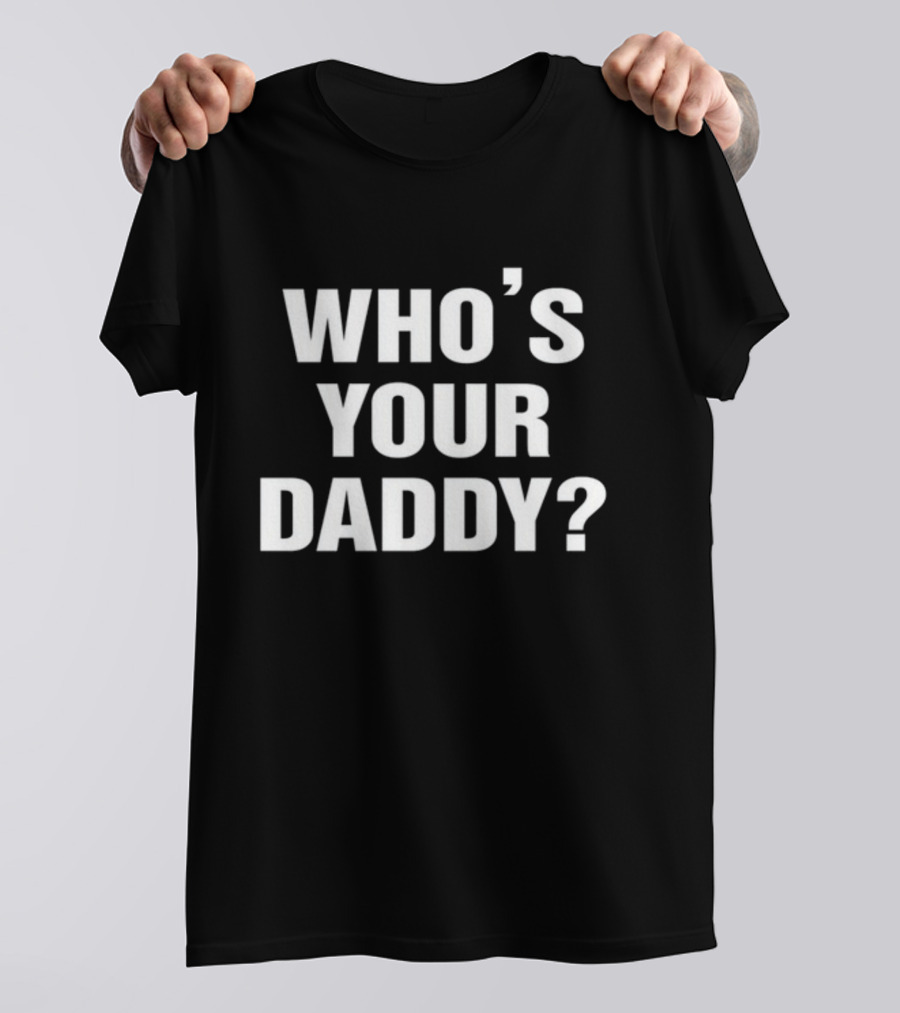 Paul Pierce Wearing Who's Your Daddy Shirt With Bold Lettering T-Shirt