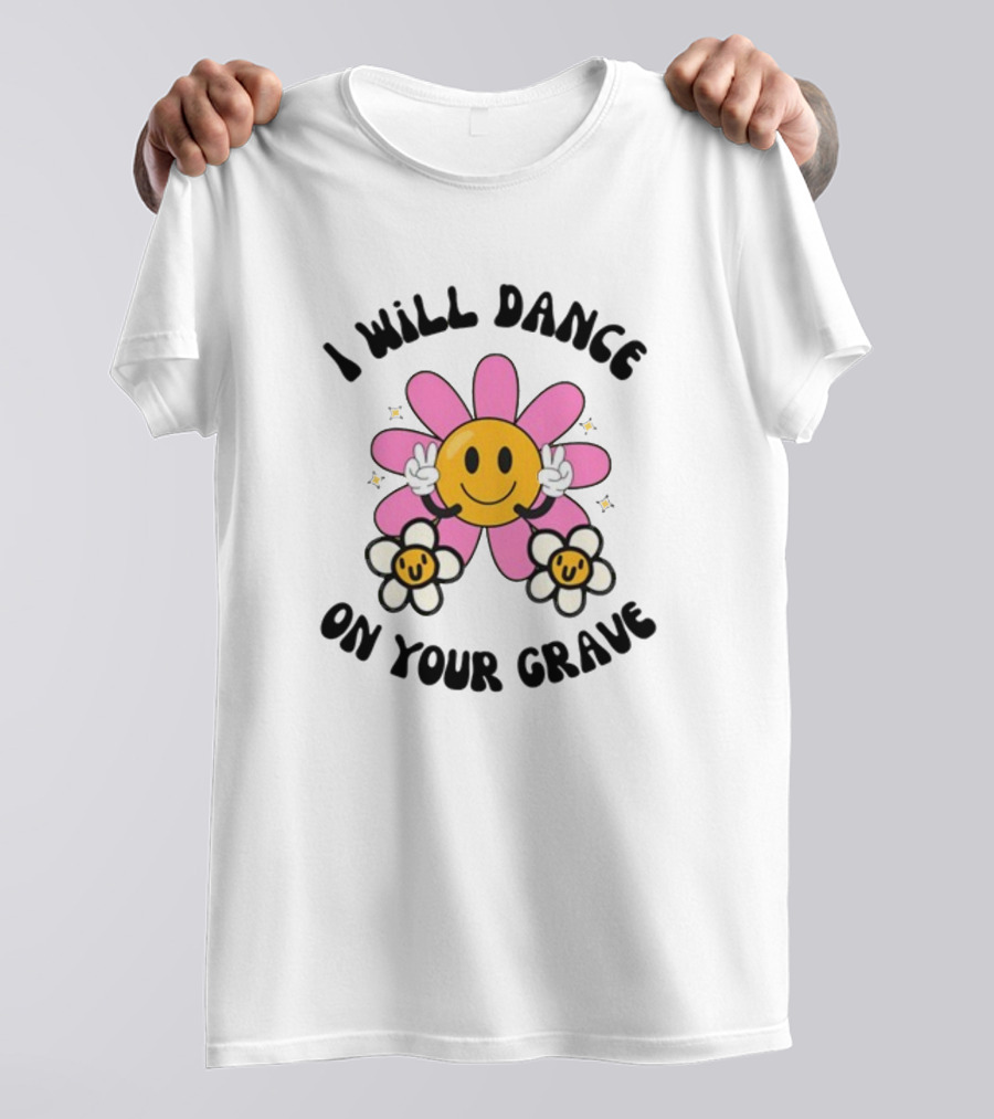 I Will Dance On Your Grave Smiling Daisy With Peace Sign T-Shirt