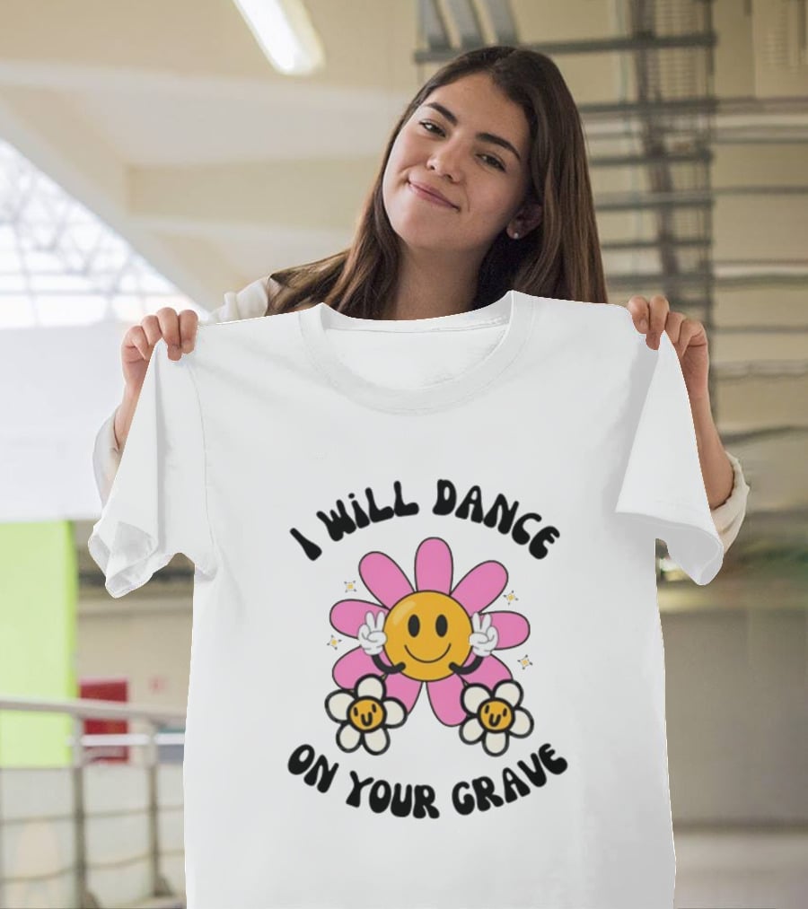 I Will Dance On Your Grave Smiling Daisy With Peace Sign T-Shirt