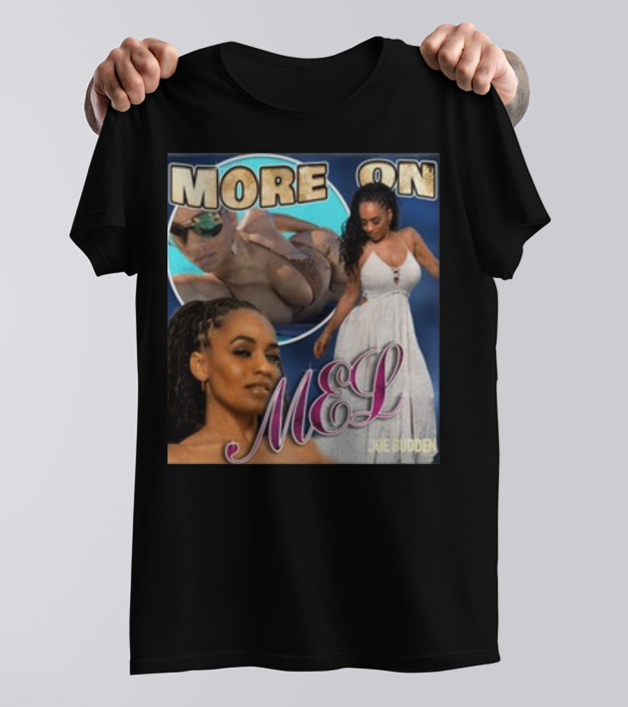 More On Mel Joe Budden T-Shirt