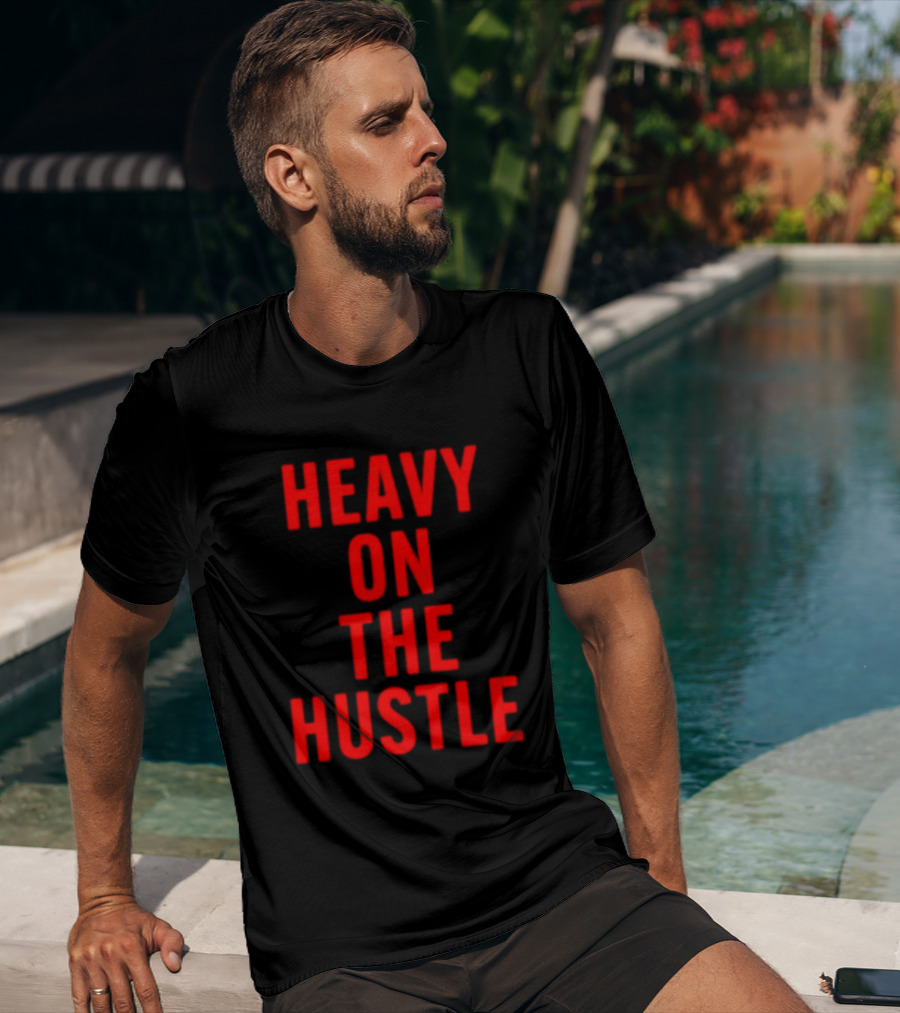 Heavy On The Hustle Minahdamzz Bold Motivation T-Shirt