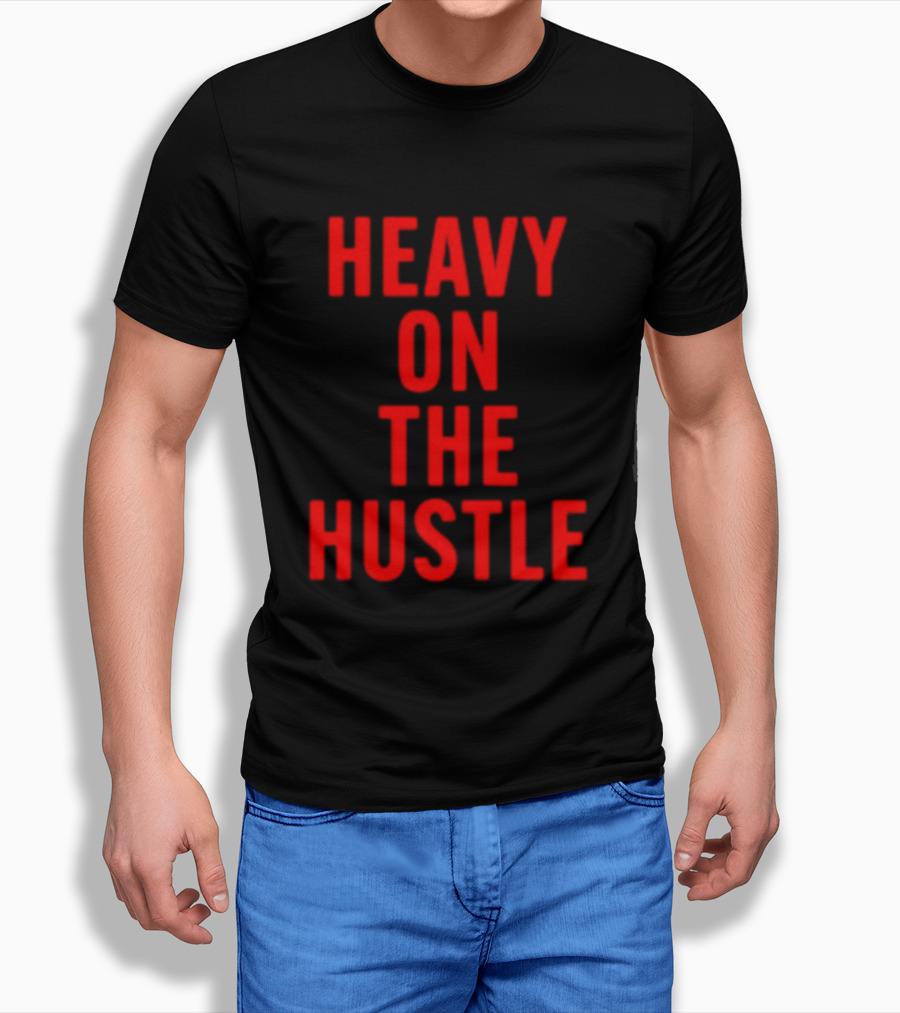 Heavy On The Hustle Minahdamzz Bold Motivation T-Shirt