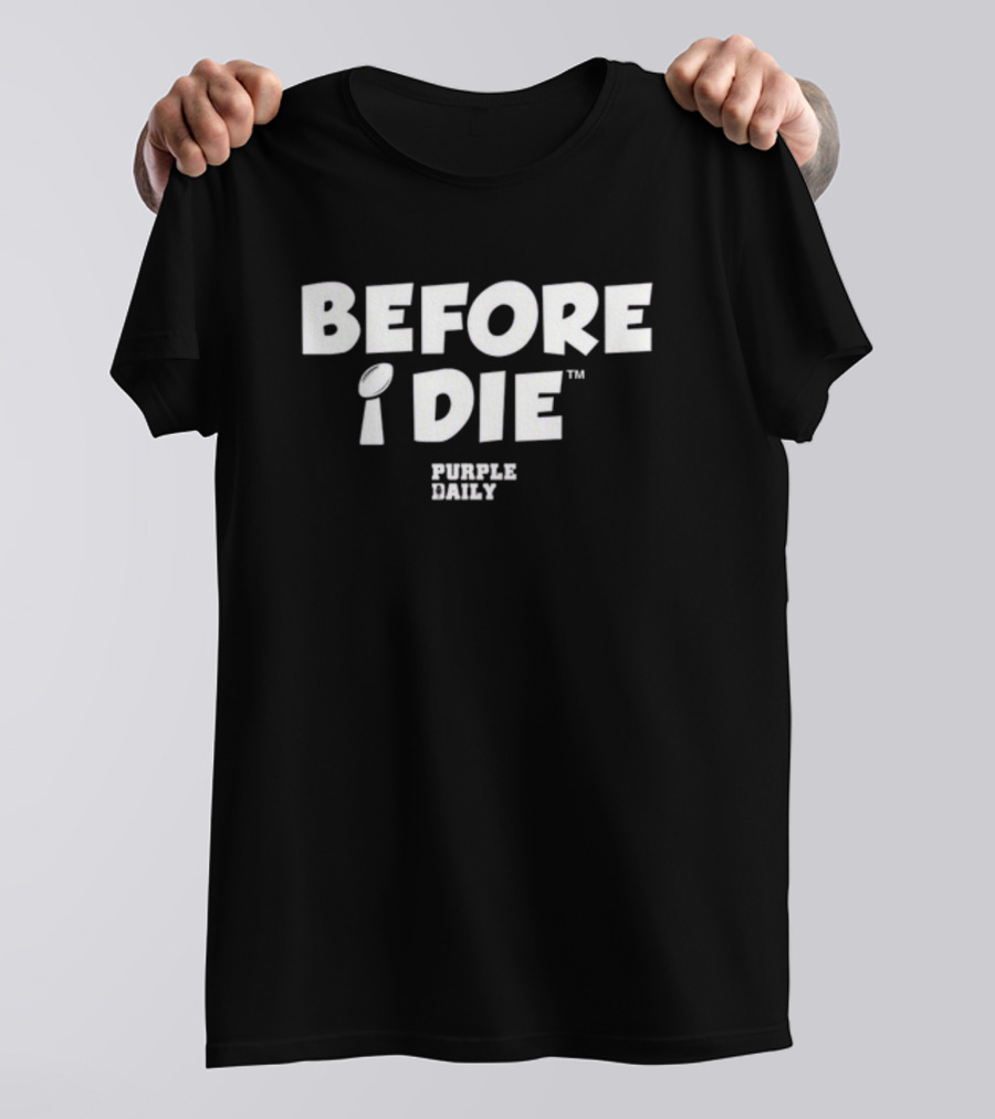 BEFORE I DIE PURPLE DAILY Football Trophy T-Shirt