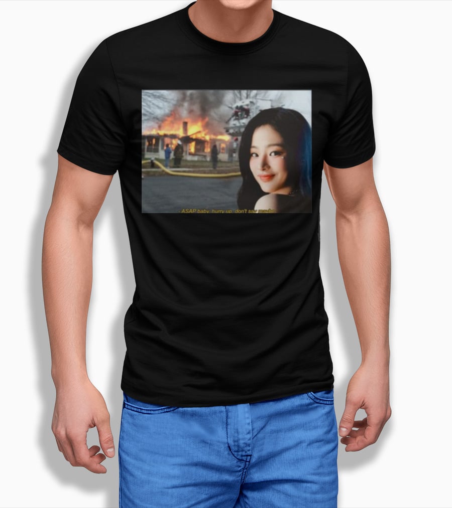 ASAP Baby Hurry Up Don't Say Maybe House Fire Smiling Woman T-Shirt