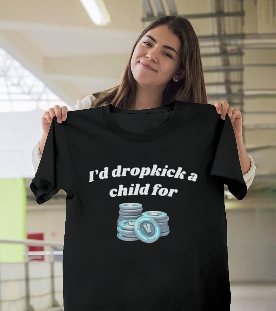 I'd Dropkick A Child For V-Bucks Stacked Coin T-Shirt