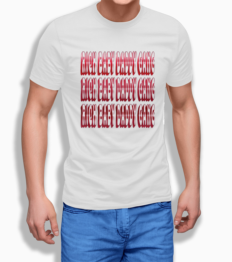 RICH BABY DADDY GANG RICH BABY DADDY GANG RICH BABY DADDY GANG T-Shirt