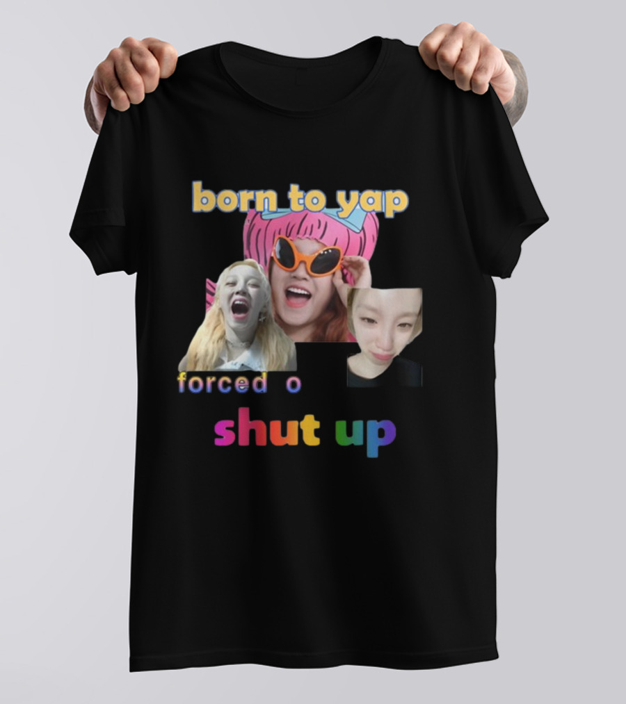 Born To Yap Forced To Shut Up Yuqi's Playful Expressions T-Shirt