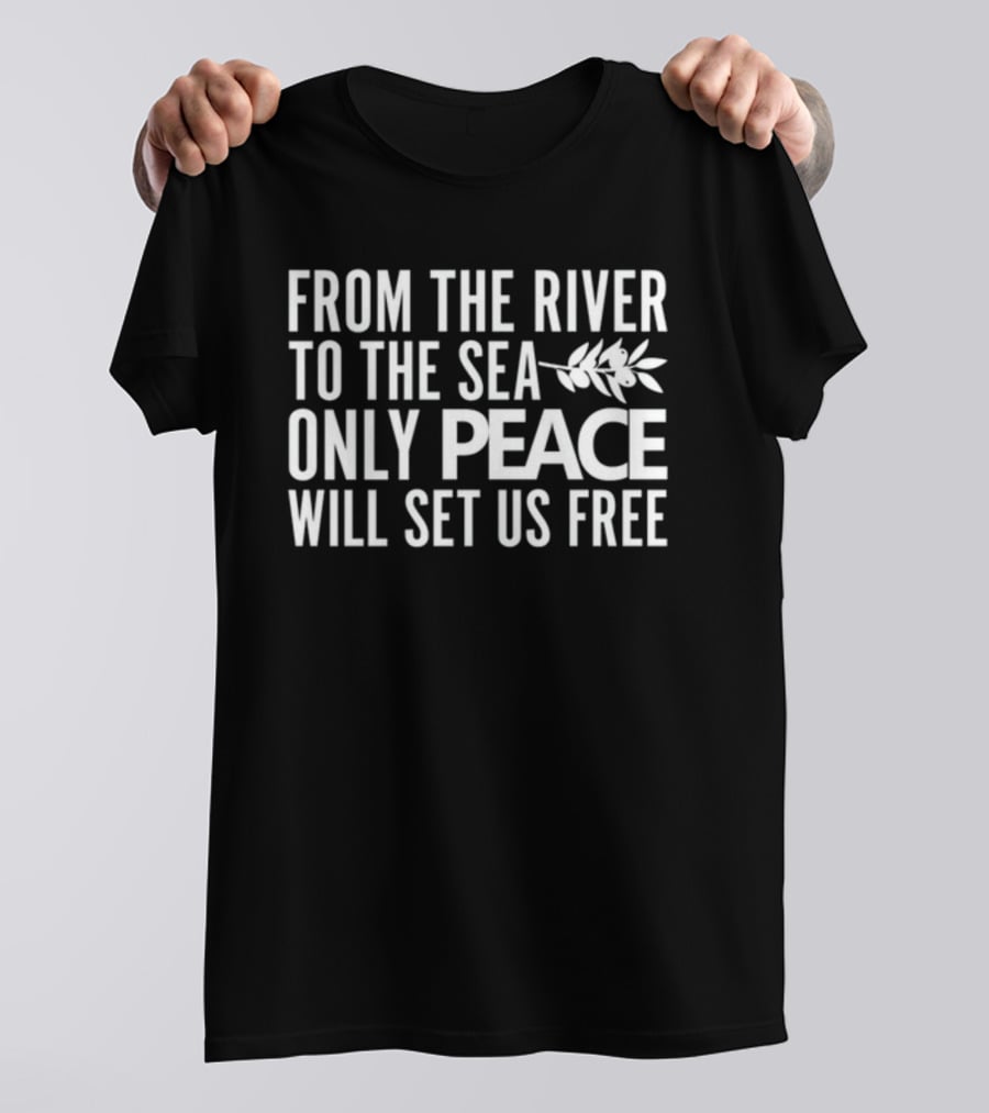 From The River To The Sea Only Peace Will Set Us Free Olive Branch T-Shirt