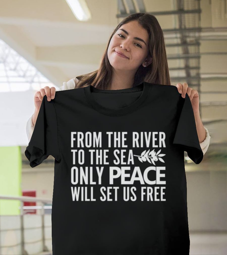 From The River To The Sea Only Peace Will Set Us Free Olive Branch T-Shirt