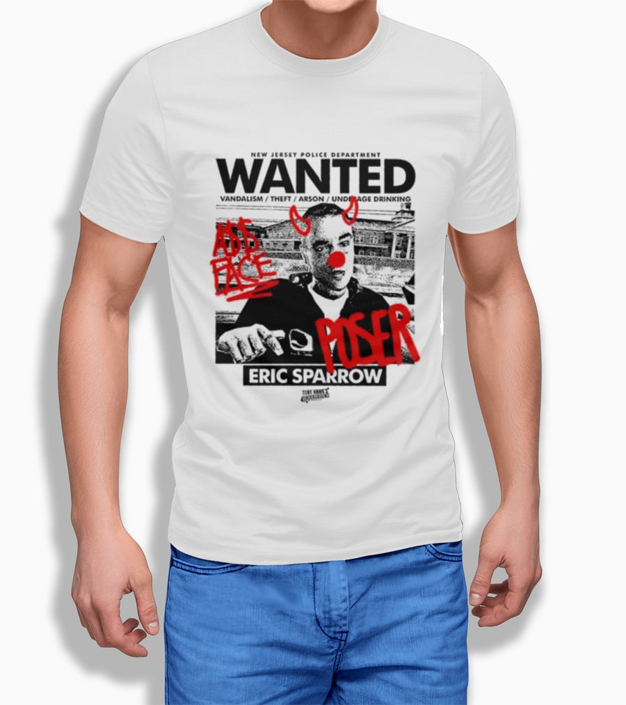 New Jersey Police Department Wanted Eric Sparrow Vandalism Theft Arson Underage Drinking Add Face Poser T-Shirt