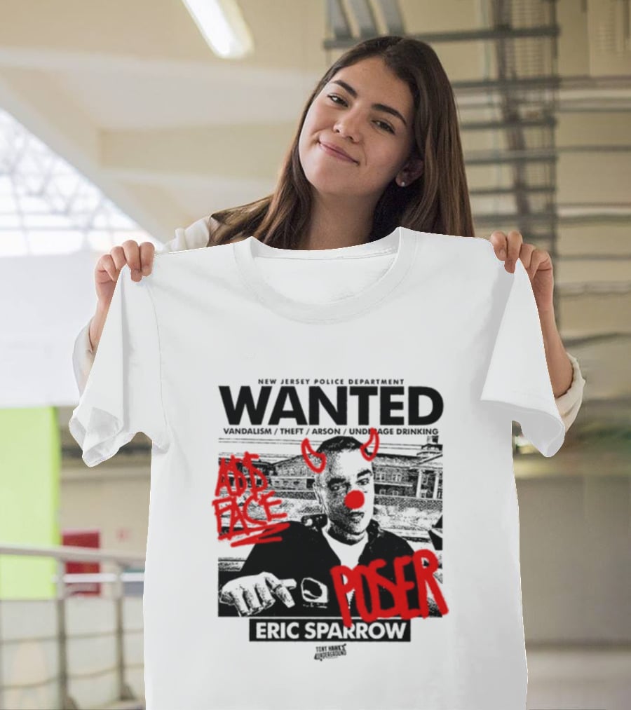 New Jersey Police Department Wanted Eric Sparrow Vandalism Theft Arson Underage Drinking Add Face Poser T-Shirt