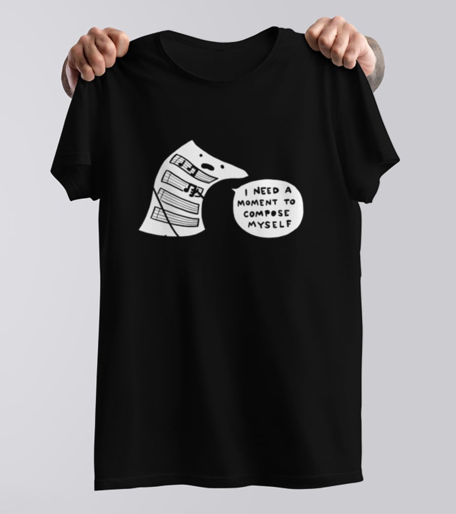 I Need A Moment To Compose Myself Funny Music Note Sheet Comic T-Shirt